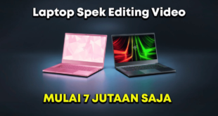 Tips Memilih Laptop Untuk Editing Video